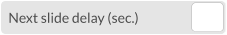 Next slide delay (sec.)