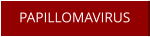 PAPILLOMAVIRUS