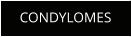 CONDYLOMES